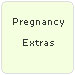 Pregnancy Extras