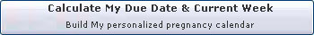 Calculate My Due Date & Current Week | Build My personalized pregnancy calendar