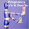 Pregnancy Do's & Don'ts