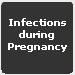 Infections During Pregnancy