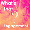 What is Engagement